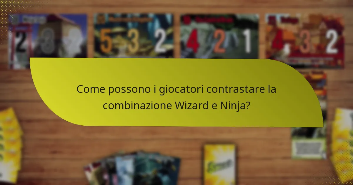 Come possono i giocatori contrastare la combinazione Wizard e Ninja?
