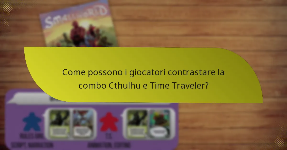 Come possono i giocatori contrastare la combo Cthulhu e Time Traveler?