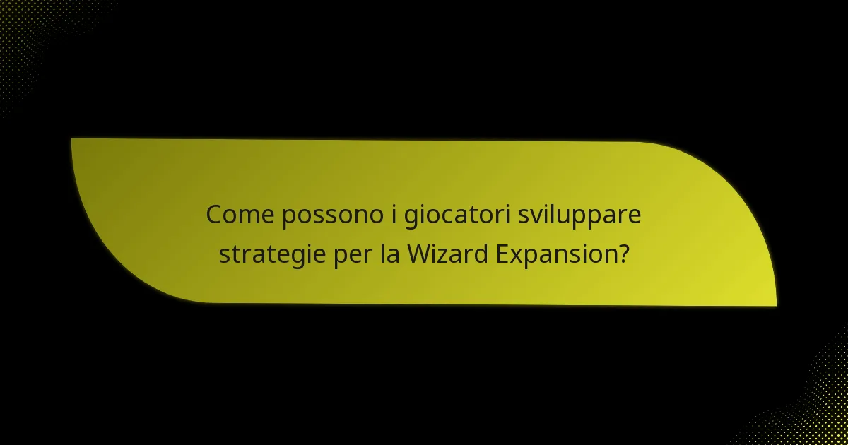 Quali carte chiave definiscono la Wizard Expansion?
