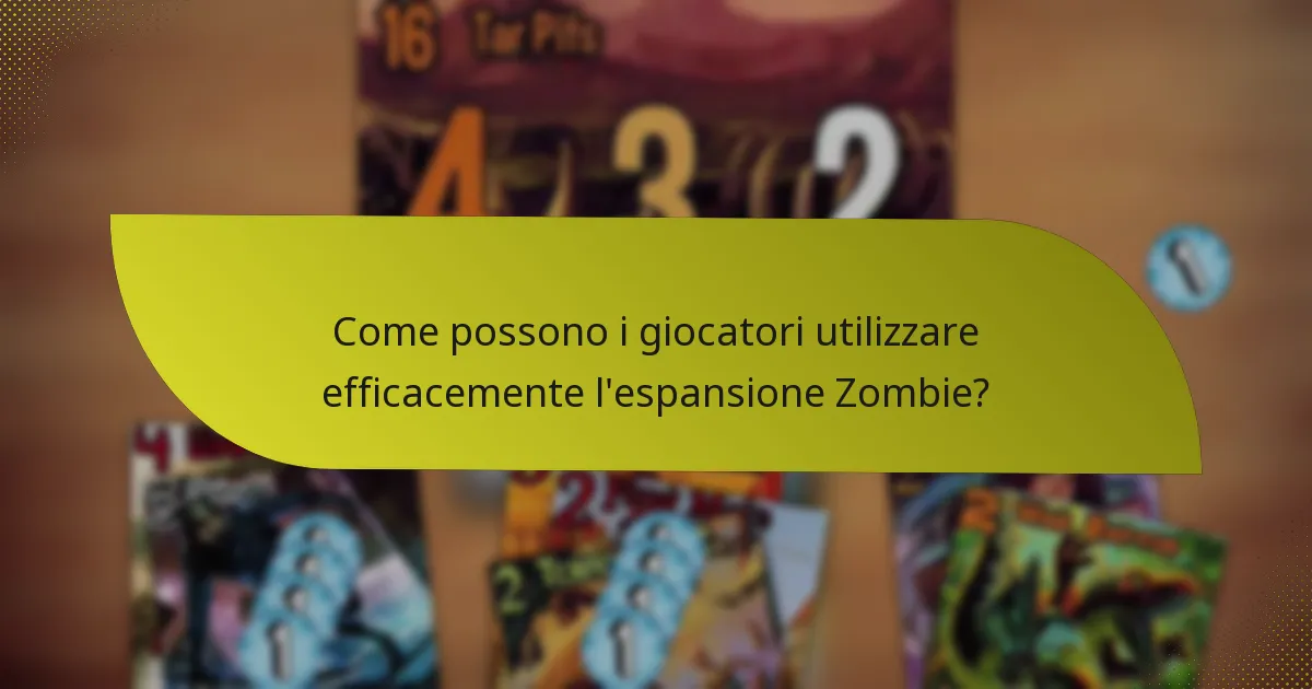 Come possono i giocatori utilizzare efficacemente l’espansione Zombie?
