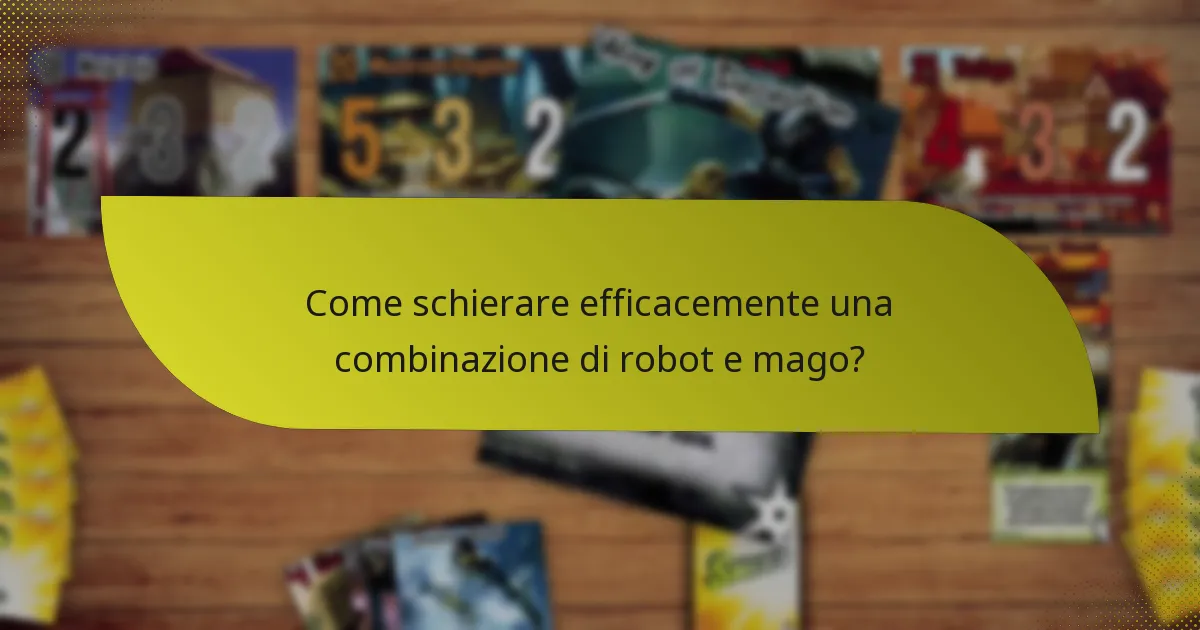 Come schierare efficacemente una combinazione di robot e mago?