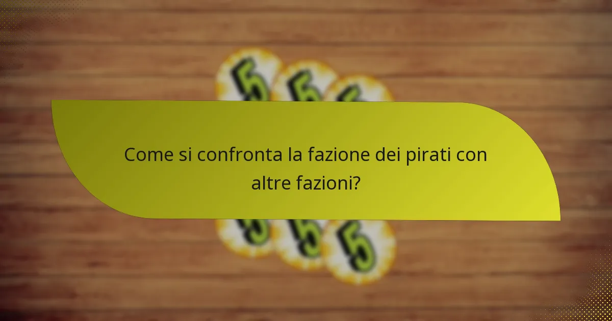 Come possono i giocatori utilizzare efficacemente la fazione dei pirati?