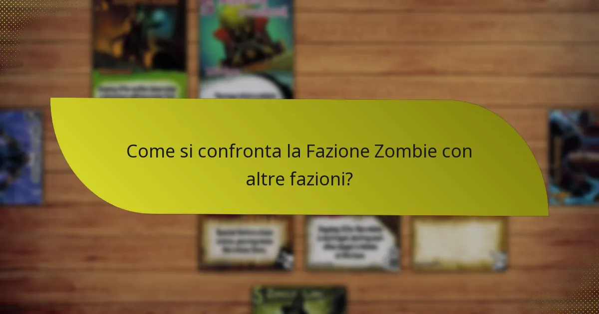 Come si confronta la Fazione Zombie con altre fazioni?
