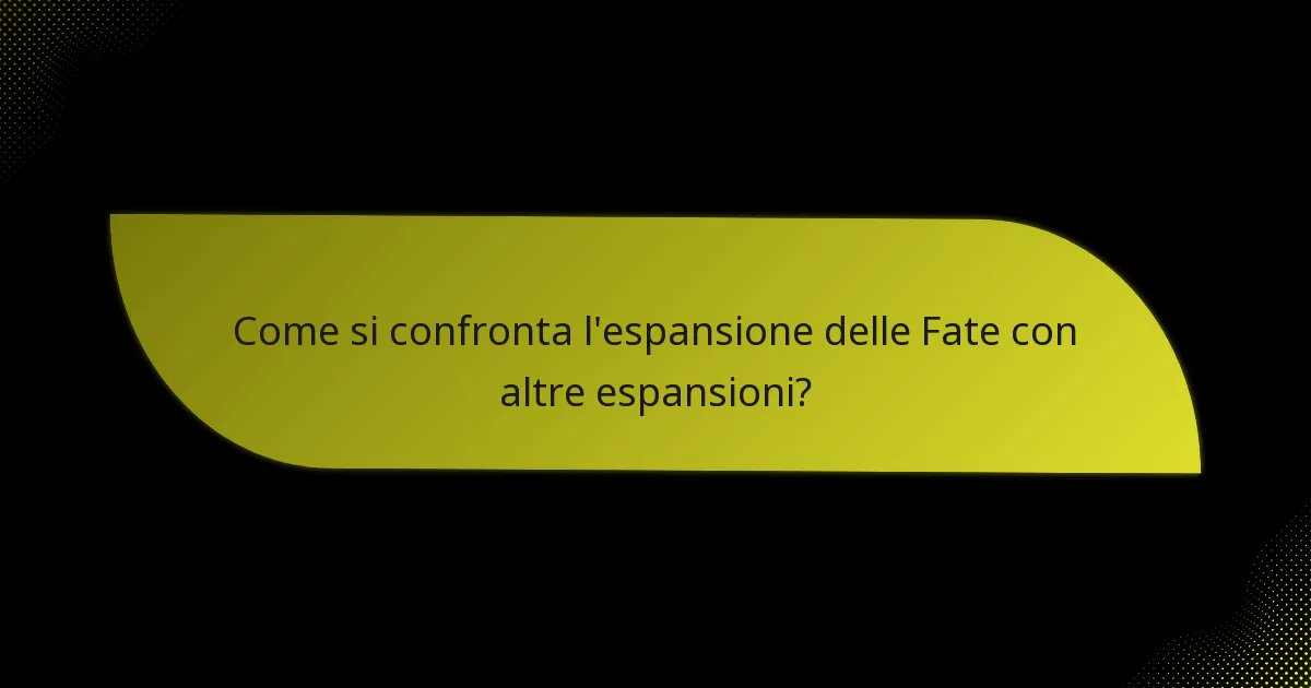 Come possono i giocatori utilizzare efficacemente le strategie dell’espansione delle Fate?