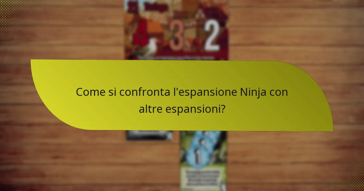 Come si confronta l’espansione Ninja con altre espansioni?