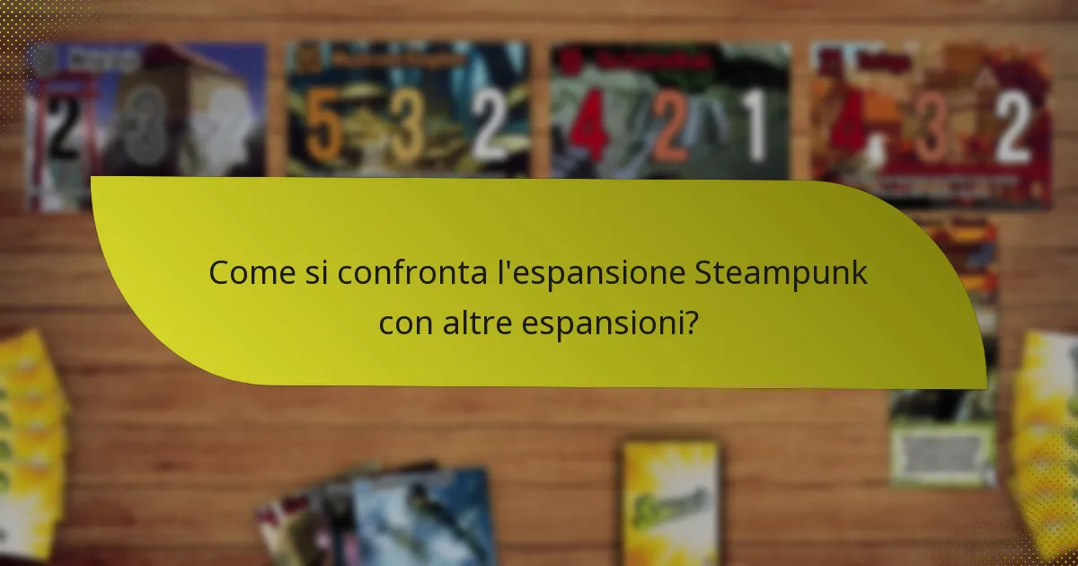 Come si confronta l’espansione Steampunk con altre espansioni?