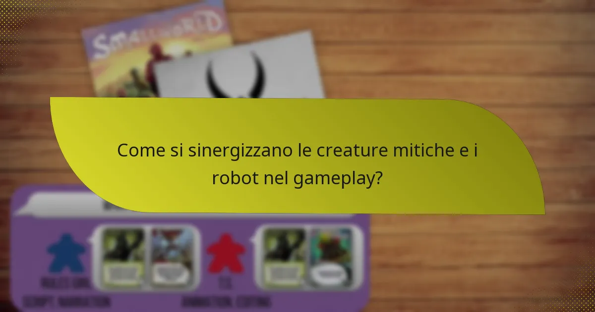 Come si sinergizzano le creature mitiche e i robot nel gameplay?