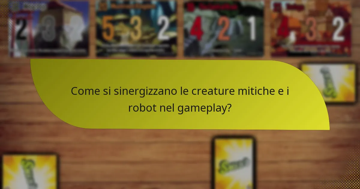 Come si sinergizzano le creature mitiche e i robot nel gameplay?