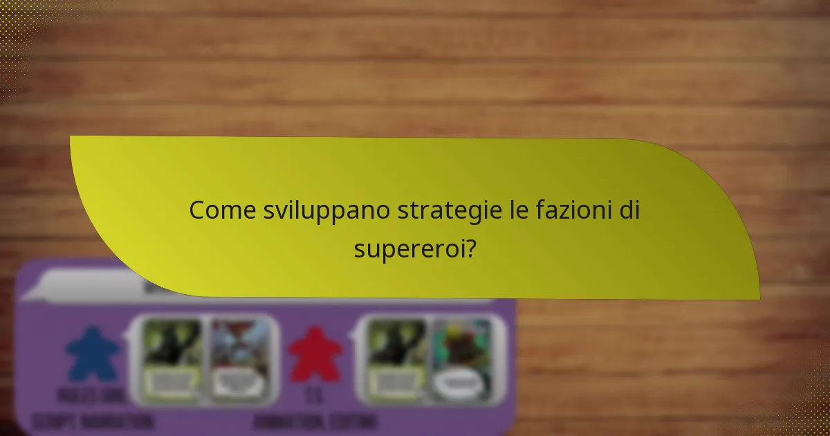 Come sviluppano strategie le fazioni di supereroi?