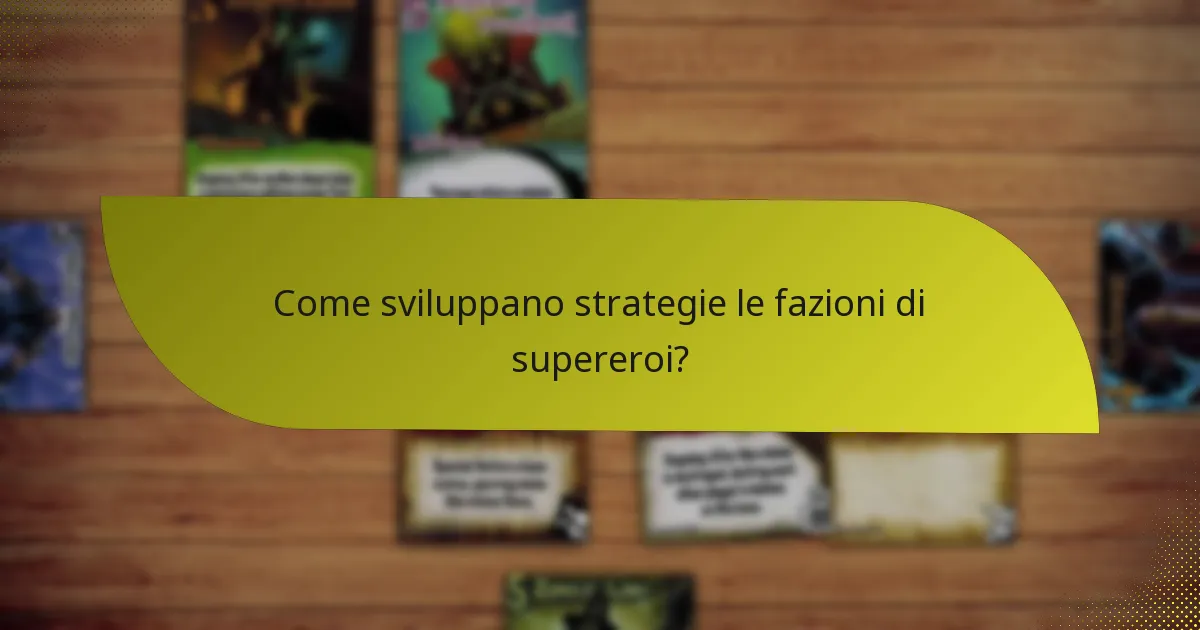 Quali sono i punti di forza delle diverse fazioni di supereroi?