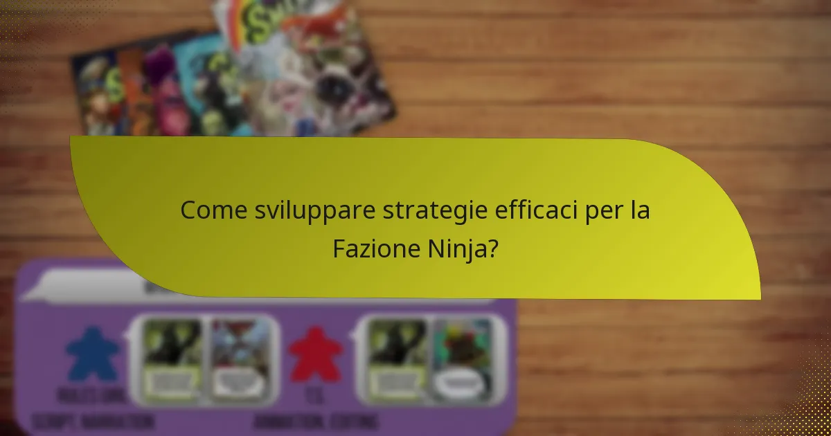 Come sviluppare strategie efficaci per la Fazione Ninja?
