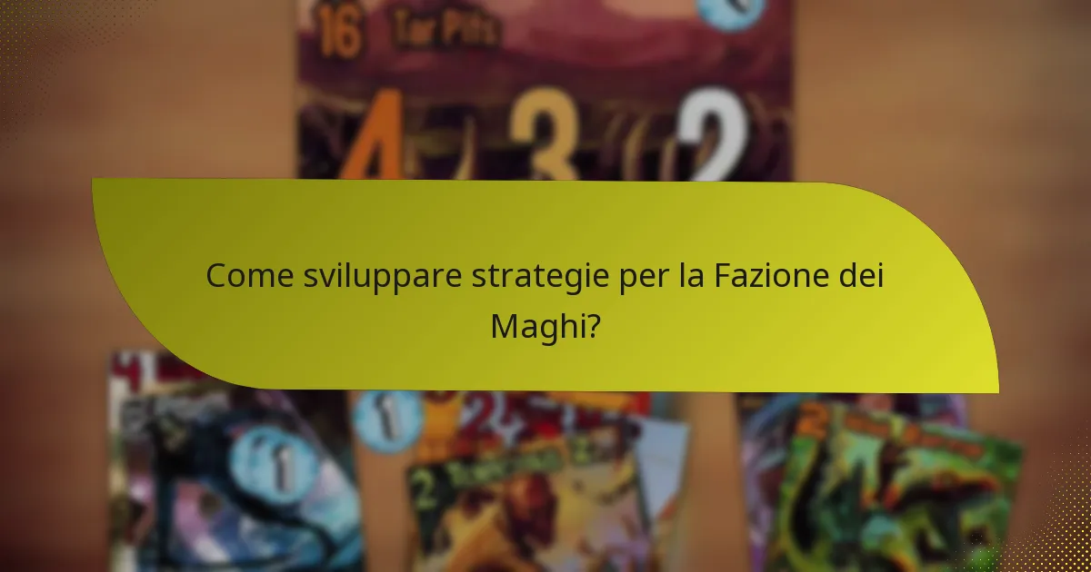 Come sviluppare strategie per la Fazione dei Maghi?