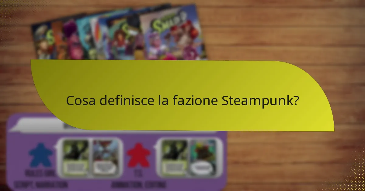 Quali sono le debolezze della fazione Steampunk?