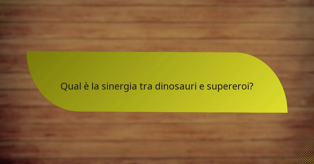 Come posso contrastare le combinazioni di dinosauri e supereroi?