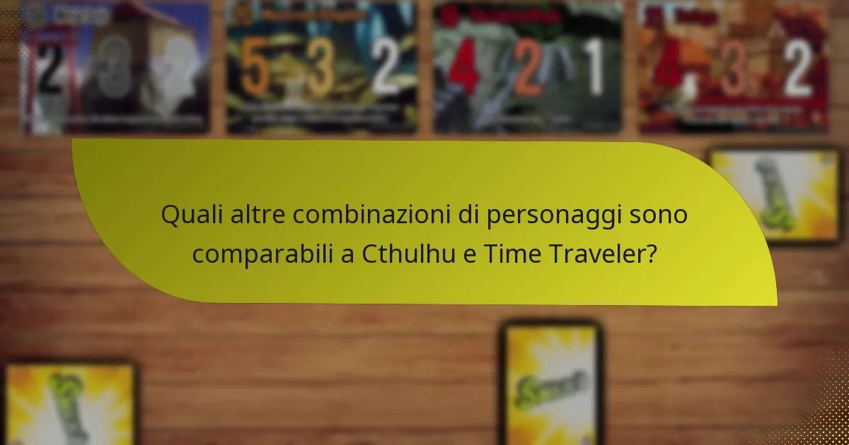 Quali altre combinazioni di personaggi sono comparabili a Cthulhu e Time Traveler?