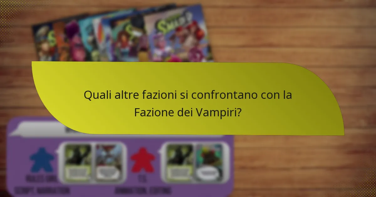 Quali altre fazioni si confrontano con la Fazione dei Vampiri?