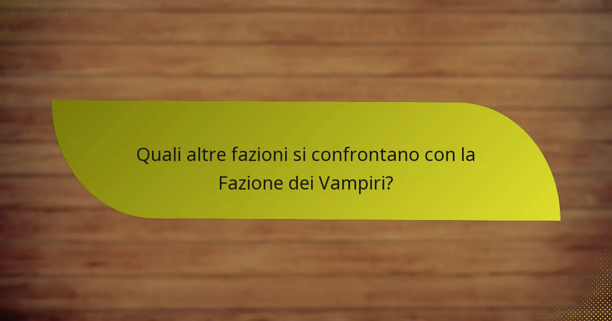 Come sviluppare strategie efficaci per la Fazione dei Vampiri?