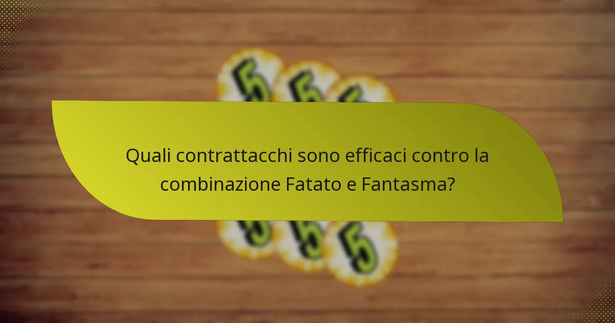 Quali contrattacchi sono efficaci contro la combinazione Fatato e Fantasma?
