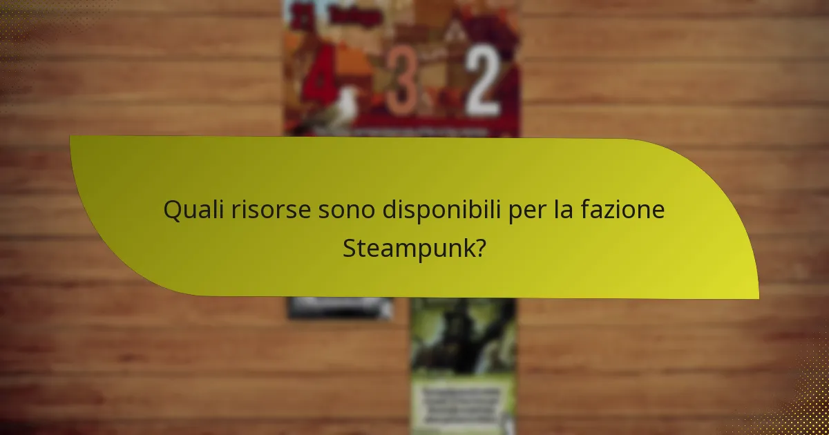 Come sviluppare strategie efficaci per la fazione Steampunk?