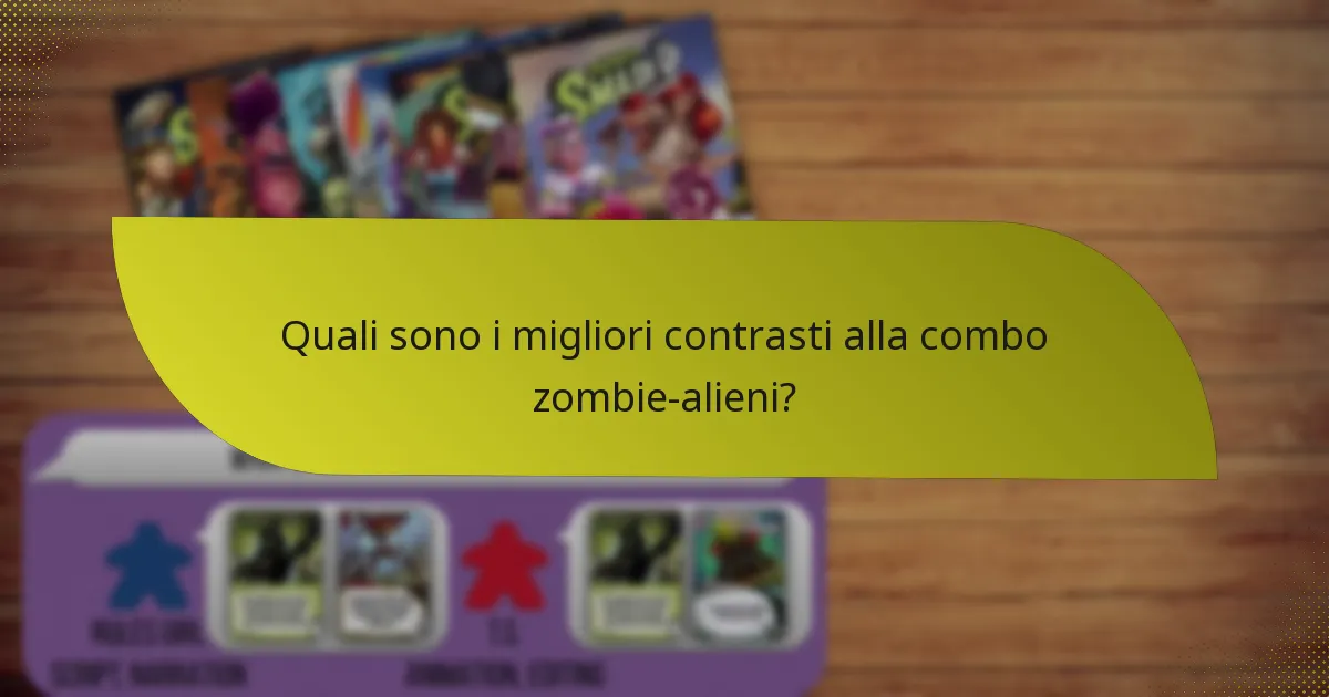 Quali sono i migliori contrasti alla combo zombie-alieni?
