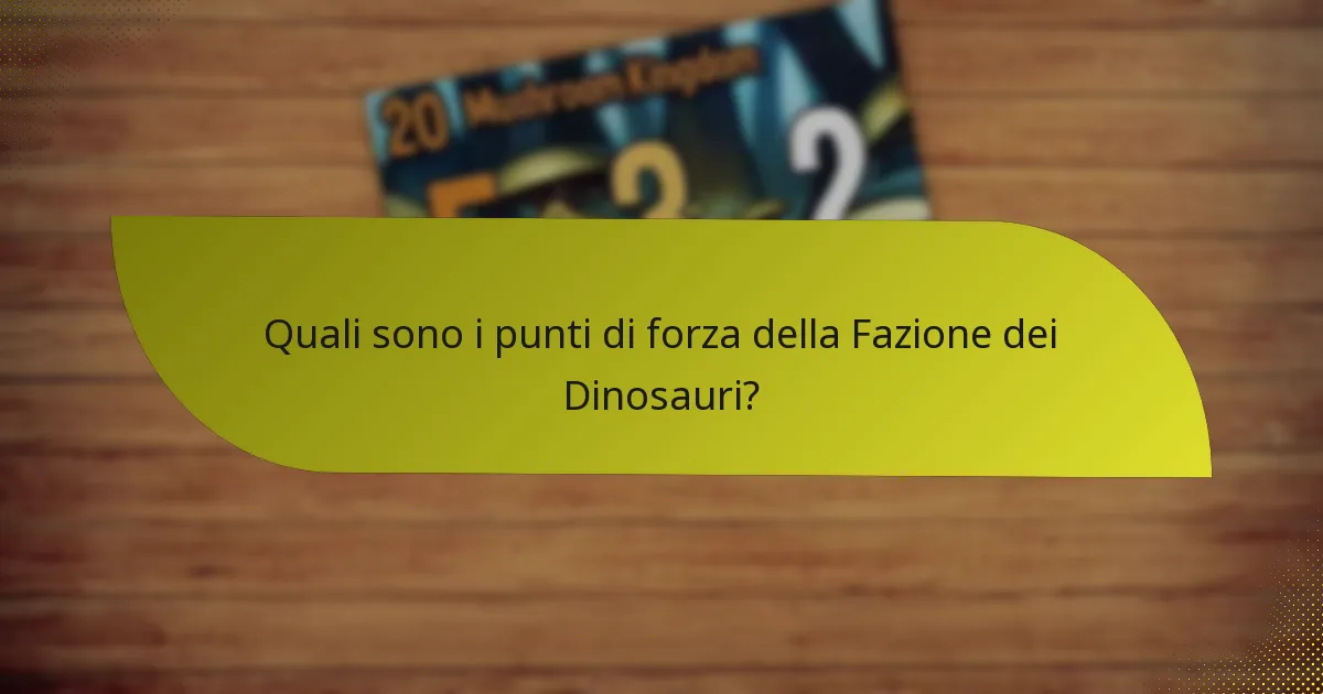 Quali strategie possono essere impiegate con la Fazione dei Dinosauri?