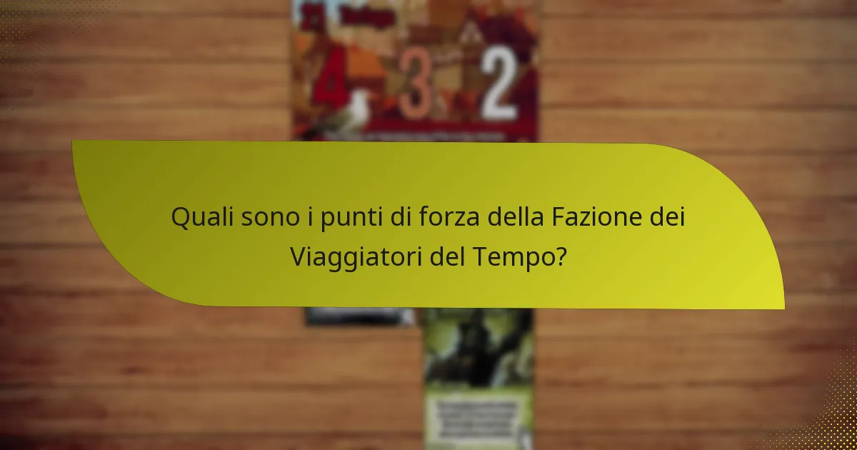 Quali strategie possono essere impiegate con la Fazione dei Viaggiatori del Tempo?