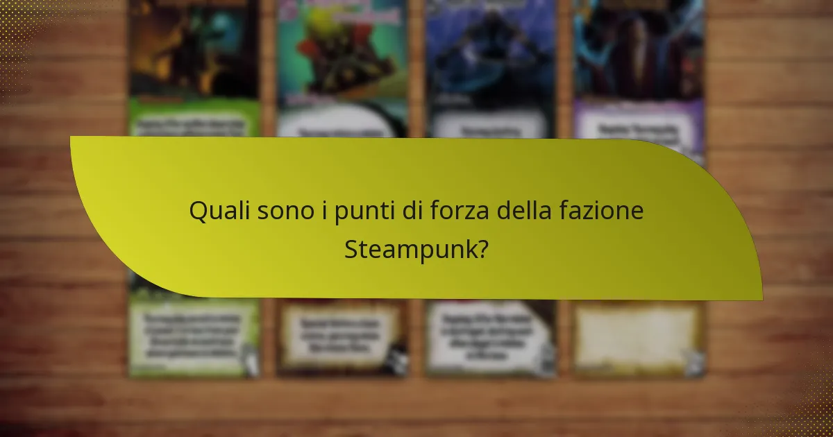 Quali sono i punti di forza della fazione Steampunk?