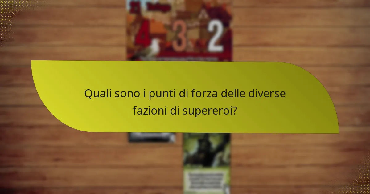 Quali sono i punti di forza delle diverse fazioni di supereroi?