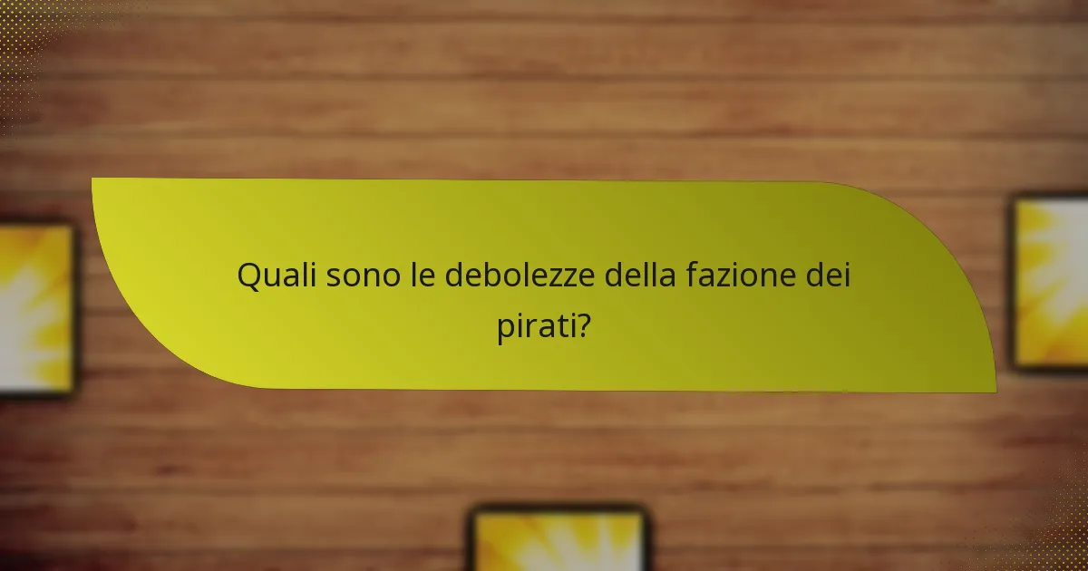 Quali sono le debolezze della fazione dei pirati?