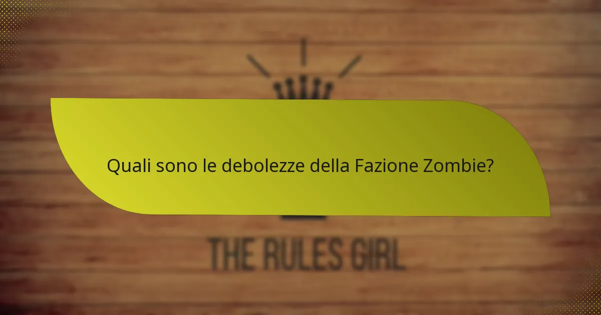 Quali sono le debolezze della Fazione Zombie?