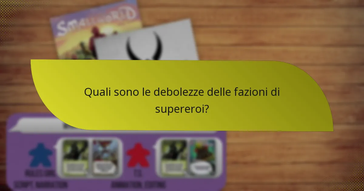 Quali sono le debolezze delle fazioni di supereroi?