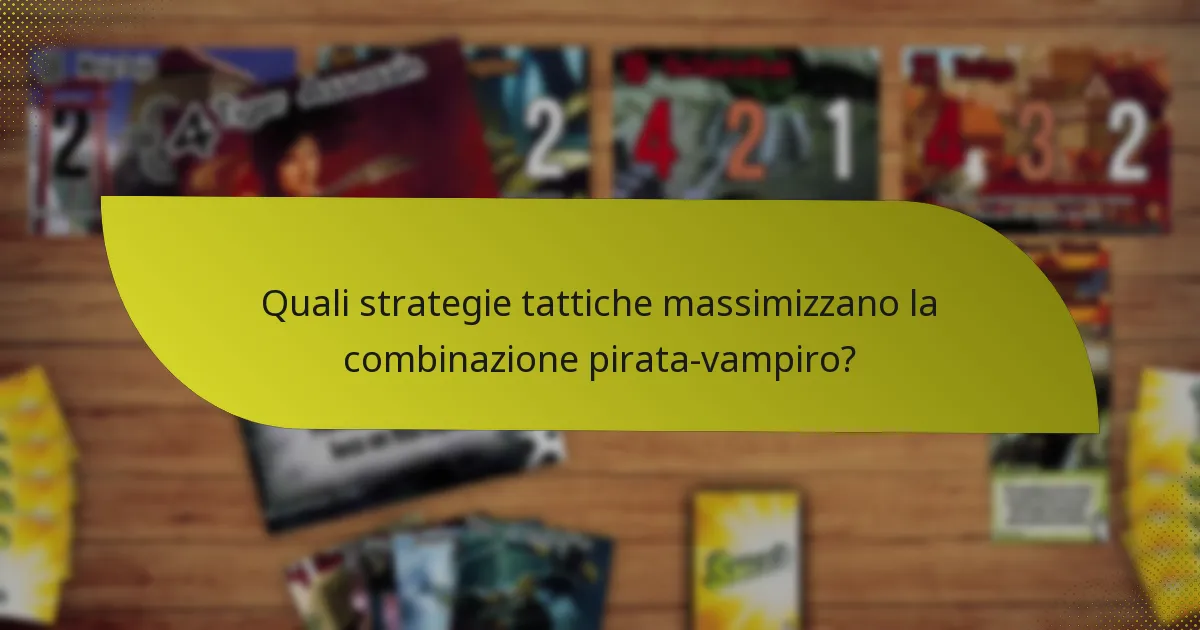 Quali strategie tattiche massimizzano la combinazione pirata-vampiro?